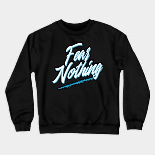 Fear Nothing T-shirt Crewneck Sweatshirt